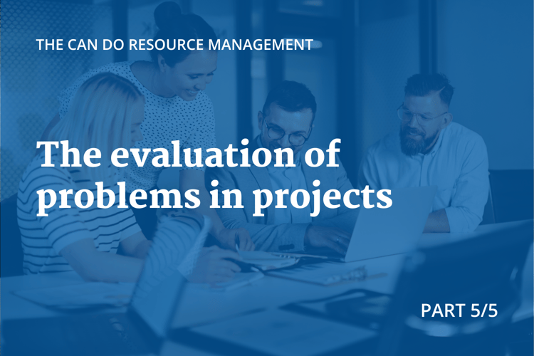 Blog Cover Image: The Can Do Resource management: The evaluation of problems in projects, part 5 of 5